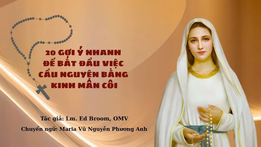 20 gợi ý nhanh để bắt đầu việc cầu nguyện bằng kinh Mân Côi